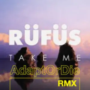 Pochette de Take Me (Adapt or Die remix) de RÜFÜS DU SOL