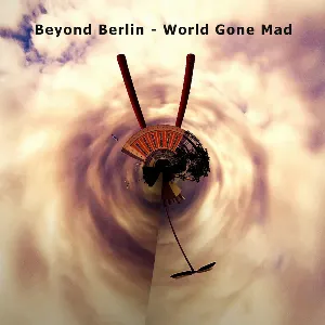 Pochette de World Gone Mad de Beyond Berlin