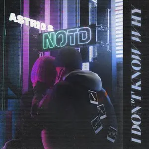 Pochette de I Don’t Know Why de NOTD - Astrid S