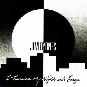 Pochette de I Turned My Nights Into Days de Jim Byrnes