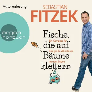 Pochette de Fische, die auf Bäume klettern - Ein Kompass für das große Abenteuer namens Leben de Sebastian Fitzek