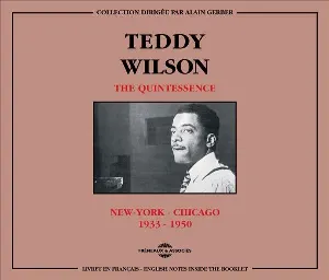 Pochette de The Quintessence: New York – Chicago 1933–1950 de Teddy Wilson