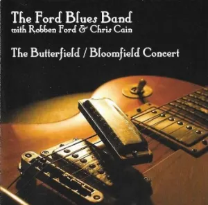 Pochette de The Butterfield / Bloomfield Concert de Robben Ford