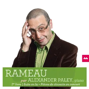 Pochette Rameau par Alexander Paley: 1er livre, Suite en la, Pièces de clavecin en concert