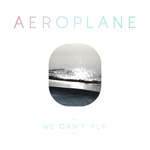 Pochette de We Can't Fly de Aeroplane