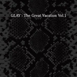 Pochette THE GREAT VACATION VOL.1 〜SUPER BEST OF GLAY〜
