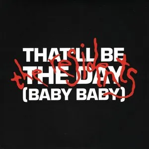 Pochette That'll Be The Day (Baby Baby)