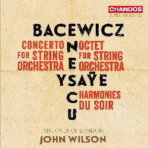 Pochette de Bacewicz: Concerto for String Orchestra / Enescu: Octet for String Orchestra / Ysaÿe: Harmonies du soir de George Enescu - Sinfonia of London - John Wilson - Eugène Ysaÿe