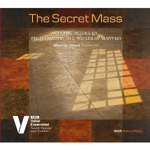 Pochette de The Secret Mass: Choral Works by Frank Martin & Bohuslav Martinů de Frank Martin - Marcus Creed - Bohuslav Martinů - DR VokalEnsemblet