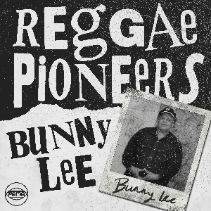 Pochette de Reggae Pioneers: Bunny Lee de Bunny Lee