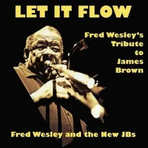 Pochette de Let It Flow: Fred Wesley's Tribute to James Brown de Fred Wesley