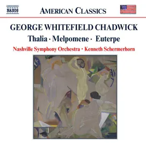Pochette de Thalia / Melpomene / Euterpe de Kenneth Schermerhorn - George Whitefield Chadwick - Nashville Symphony Orchestra