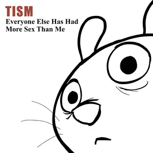 Pochette de Everyone Else Has Had More Sex Than Me de TISM