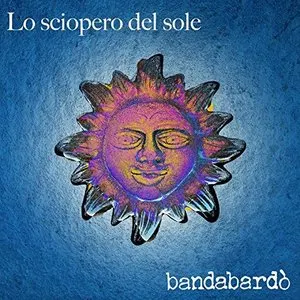 Pochette de Lo sciopero del sole de Bandabardò