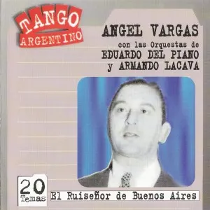 Pochette de Tango argentino: El ruiseñor de Buenos Aires de Ángel Vargas
