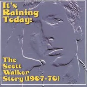 Pochette It’s Raining Today: The Scott Walker Story (1967–70)