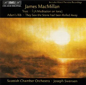 Pochette de Tryst / Ì (A Meditation on Iona) / Adam´s Rib / They Saw the Stone had been Rolled Away de Sir James MacMillan