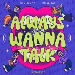 Pochette de Always Wanna Talk de Big Gigantic