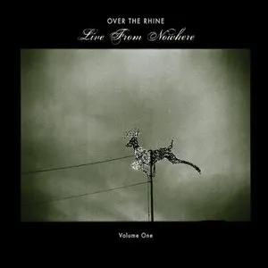 Pochette de Live From Nowhere, Volume One de Over the Rhine