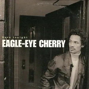 Pochette de Save Tonight de Eagle‐Eye Cherry