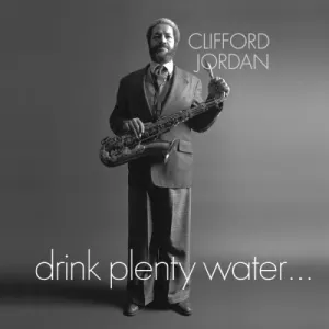 Pochette de Drink Plenty Water de Clifford Jordan