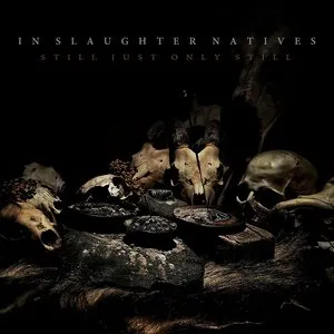 Pochette de Still Just Only Still de In Slaughter Natives