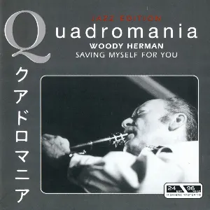 Pochette de Quadromania Jazz Edition: Woody Herman: Saving Myself for You de Woody Herman