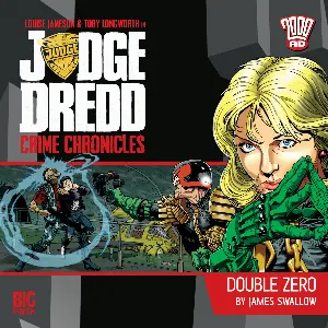 Pochette de Judge Dredd: Crime Chronicles - Double Zero de Louise Jameson - James Swallow - Toby Longworth