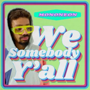 Pochette de We Somebody Y'all de MonoNeon
