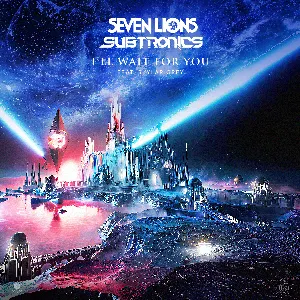 Pochette de I’ll Wait for You de Seven Lions - Subtronics