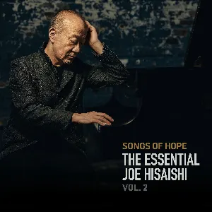Pochette Songs of Hope: The Essential Joe Hisaishi, Vol. 2