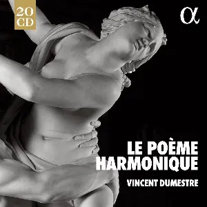 Pochette de The Harmonic Poem de Vincent Dumestre - Le Poème Harmonique