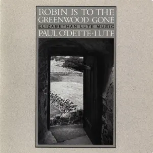 Pochette de Robin Is to the Greenwood Gone de Paul O’Dette