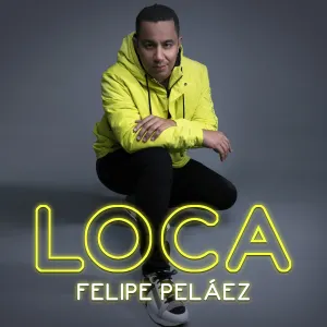 Pochette de Loca de Felipe Peláez