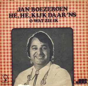 Pochette de Hé, hé kijk daar ’ns / O, wat zie ik de Jan Boezeroen