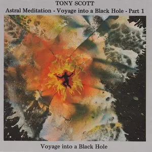 Pochette de Astral Meditation - Voyage Into A Black Hole - Part 1 de Tony Scott