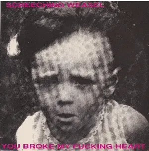Pochette de You Broke My Fucking Heart de Screeching Weasel