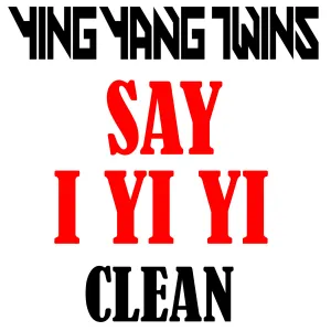 Pochette de Say I Yi Yi de Ying Yang Twins