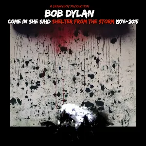 Pochette de Come in She Said: Shelter From the Storm - 1976-2015 de Bob Dylan