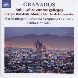 Pochette de Orchestral Works, Volume 1: Suite sobre cantos gallegos / Torrijos / Marcha de los vencidos de Orquestra Simfònica de Barcelona i Nacional de Catalunya - Enrique Granados