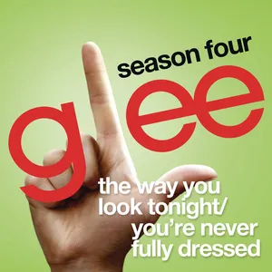 Pochette de The Way You Look Tonight / You're Never Fully Dressed Without a Smile de Glee Cast