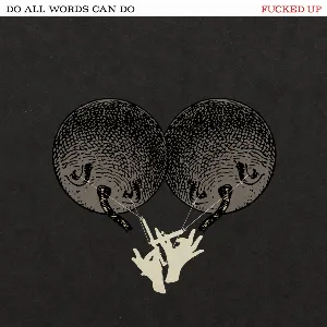 Pochette de Do All Words Can Do de Fucked Up