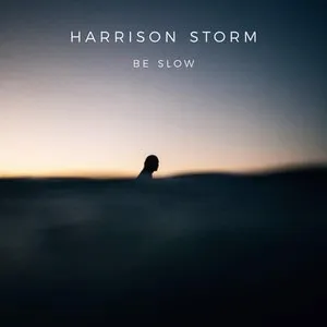 Pochette de Be Slow de Harrison Storm