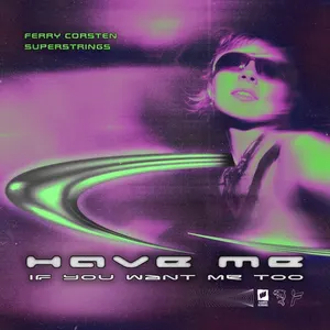 Pochette de Have Me (If You Want Me Too) de Ferry Corsten