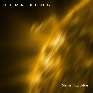 Pochette de Dark Flow de Scott Lawlor