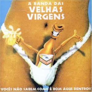 Pochette de Vocês não sabem como é bom aqui dentro de Velhas Virgens
