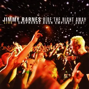 Pochette de Ride the Night Away - Live / Shepherds Bush Empire / 2001 de Jimmy Barnes