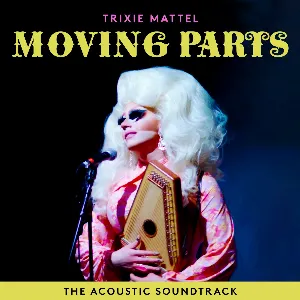 Pochette de Moving Parts (The Acoustic Soundtrack) de Trixie Mattel