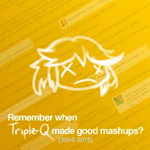 Pochette de Remember when Triple-Q made good mashups? de Triple‐Q
