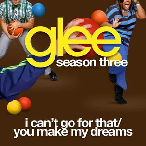 Pochette de I Can't Go for That / You Make My Dreams de Glee Cast